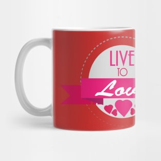 Live to Love Mug